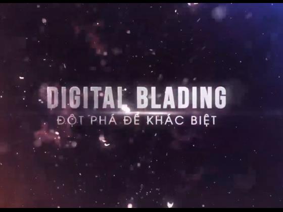 Digital Blading Đột Phá Để Khác Biệt